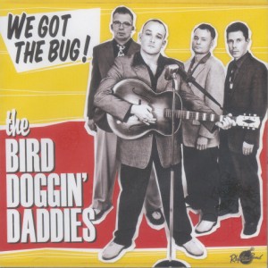 Bird Doggin' Daddies ,The - We Got The Bug !